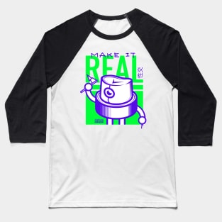 make it real Baseball T-Shirt